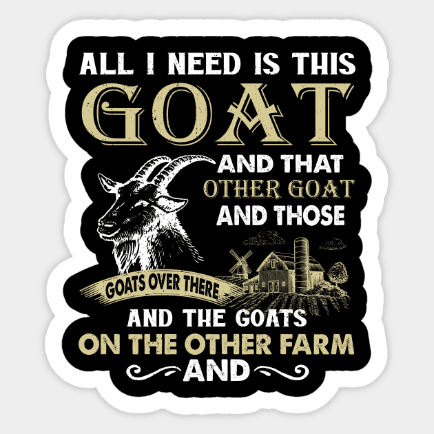 All I Need Is This Goat And That Goat And Those Goats Over There Sticker by Jenna Lyannion